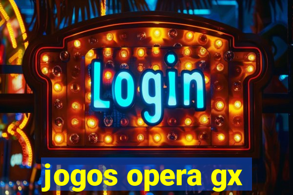 jogos opera gx